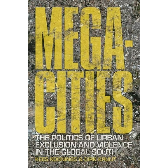 Megacities: The Politics of Urban Exclusion and Violence in the Global South, (Paperback)