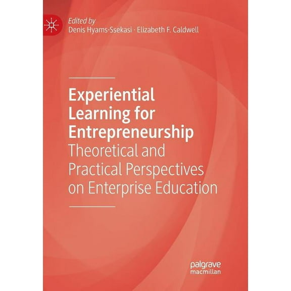 Experiential Learning for Entrepreneurship: Theoretical and Practical Perspectives on Enterprise Education, (Paperback)