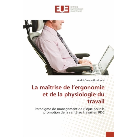 La maîtrise de l'ergonomie et de la physiologie du travail, (Paperback)