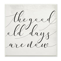 Stupell Industries Good Old Days Are Now Phrase Home Memories Design Wall Plaque, 12 x 12, Design by Daphne Polselli