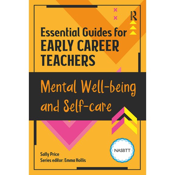 Essential Guides for Early Career Teache Essential Guides for Early Career Teachers: Mental Well-being and Self-care, (Paperback)