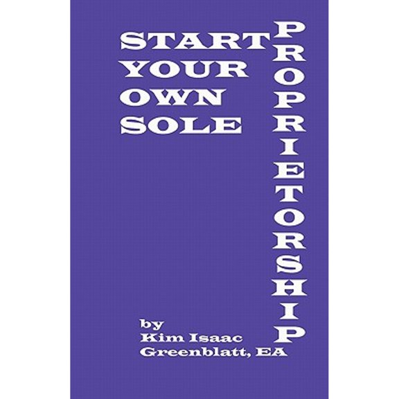 Start Your Own Sole Proprietorship (Paperback) by Kim Isaac Greenblatt