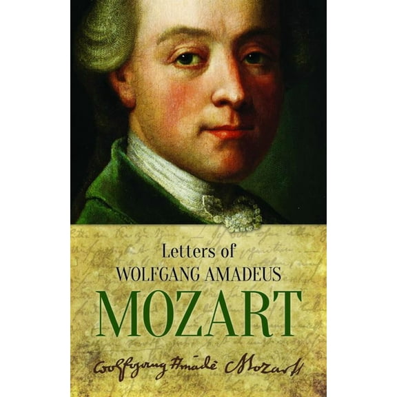 Dover Books on Music: Composers Letters of Wolfgang Amadeus Mozart, (Paperback)