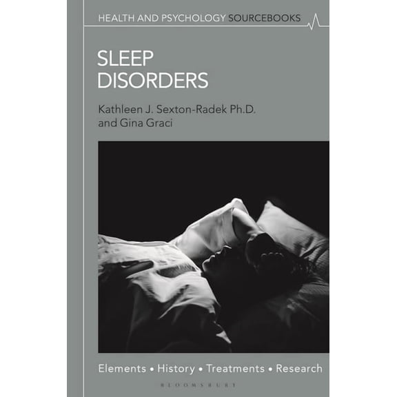 Health and Psychology Sourcebooks Sleep Disorders: Elements, History, Treatments, and Research, (Hardcover)