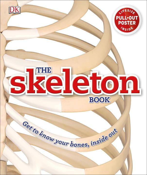 The Skeleton Book Get to Know Your Bones, Inside Out (Hardcover)
