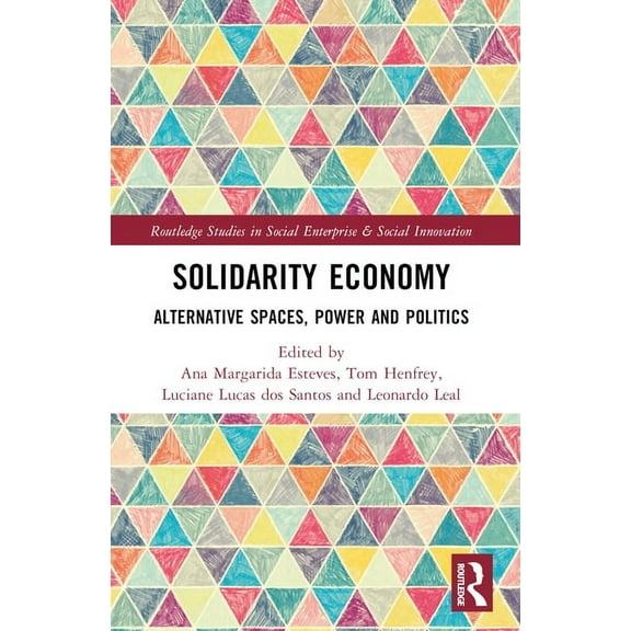 Routledge Studies in Social Enterprise & Solidarity Economy: Alternative Spaces, Power and Politics, (Paperback)