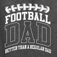 thumbnail image 5 of Wild Bobby, Football Dad Better Than a Regular Dad Father's Day Unisex Hoodie Sweatshirt, Heather Black, XX-Large, 5 of 6