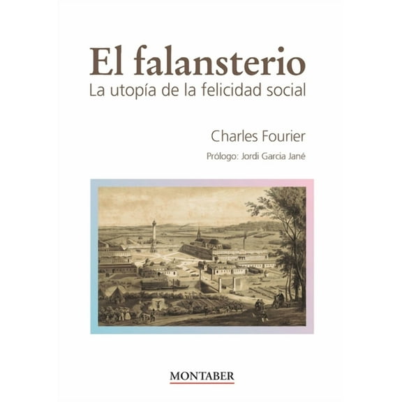 El falansterio: La utopÃ­a de la felicidad social, (Paperback)