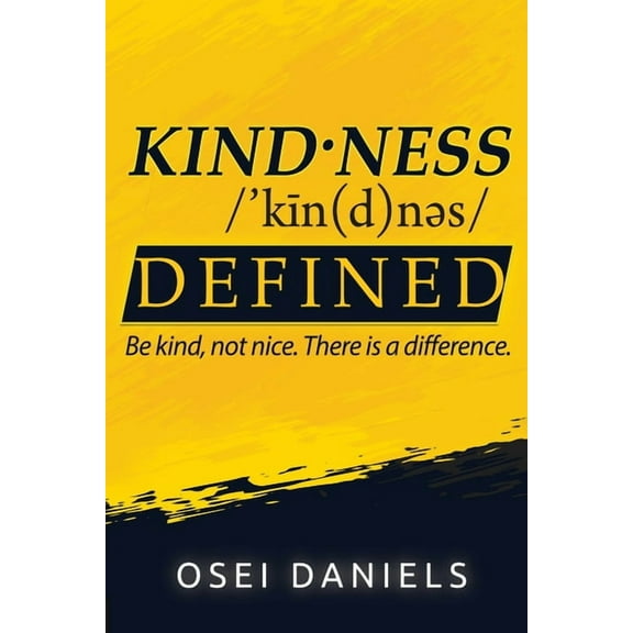 Kindness Defined: Be kind, not nice. There is a difference., (Paperback)