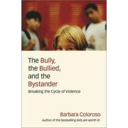 The Bully, the Bullied, and the Bystander: From Preschool to High School, How Parents and Teachers Can Help Break the Cycle of Violence, Used [Hardcover]