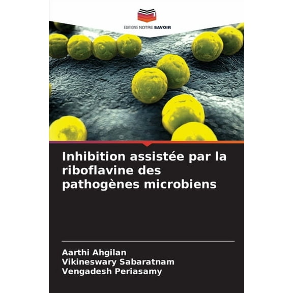 Inhibition assistée par la riboflavine des pathogènes microbiens, (Paperback)