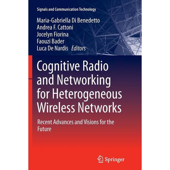 Signals and Communication Technology Cognitive Radio and Networking for Heterogeneous Wireless Networks: Recent Advances and Visions for the Future, (Paperback)