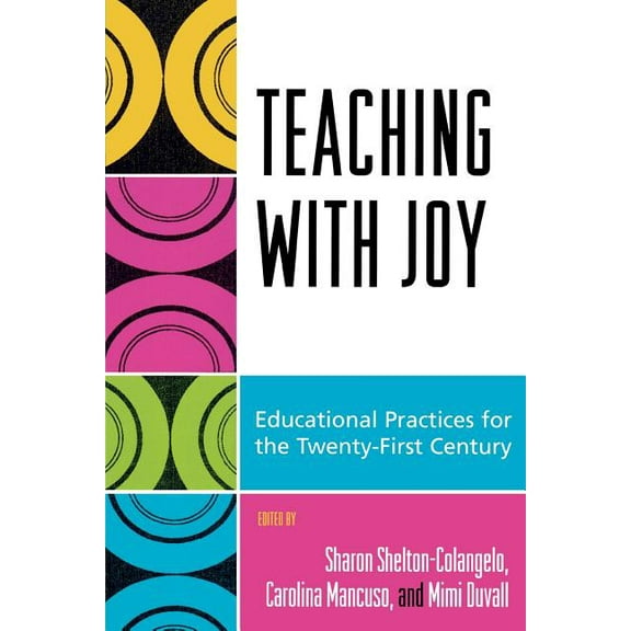 Teaching with Joy : Educational Practices for the Twenty-First Century (Paperback)