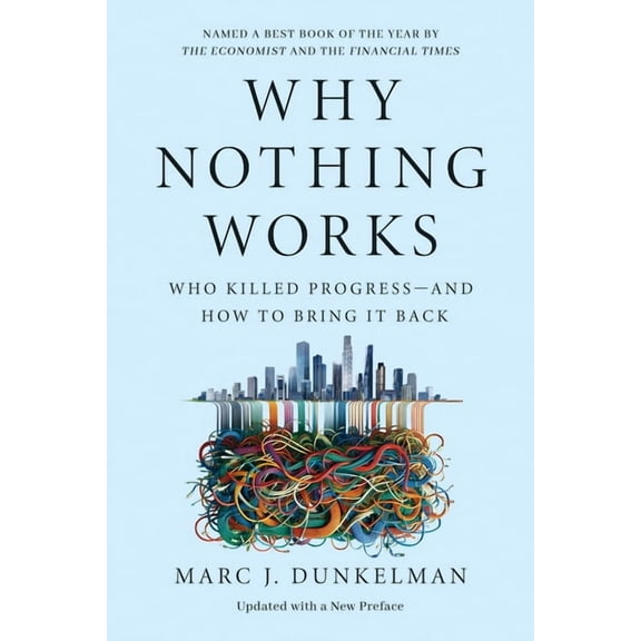 Why Nothing Works: Who Killed Progress--And How to Bring It Back, (Paperback)