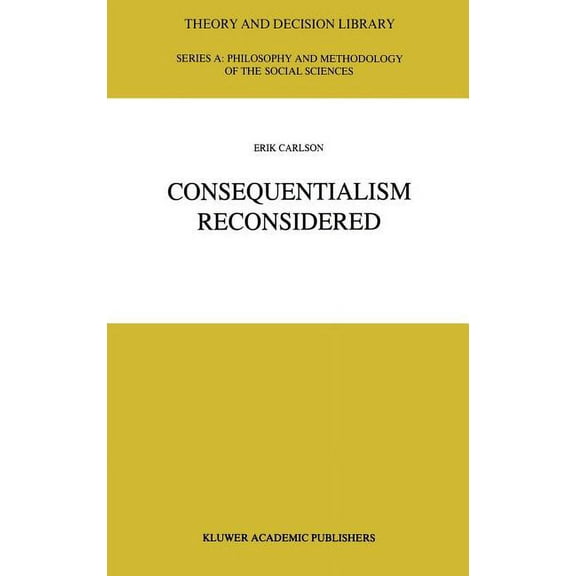 Theory and Decision Library A: Consequentialism Reconsidered, Book 20, (Hardcover)