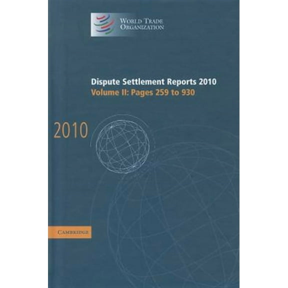 World Trade Organization Dispute Settlement Reports: Dispute Settlement Reports 2010: Volume 2, Pages 259-930 (Hardcover)