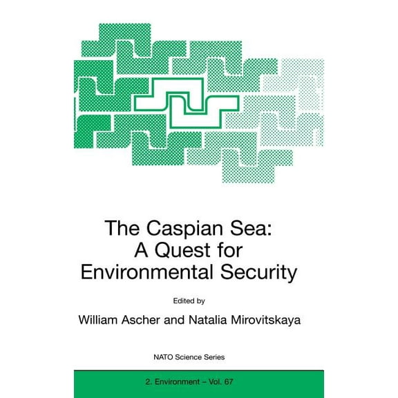NATO Science Partnership Subseries: 2 The Caspian Sea: A Quest for Environmental Security, Book 67, (Hardcover)
