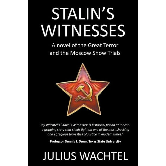 Stalin's Witnesses: A novel of the Great Terror and the Moscow Show Trials, (Paperback)