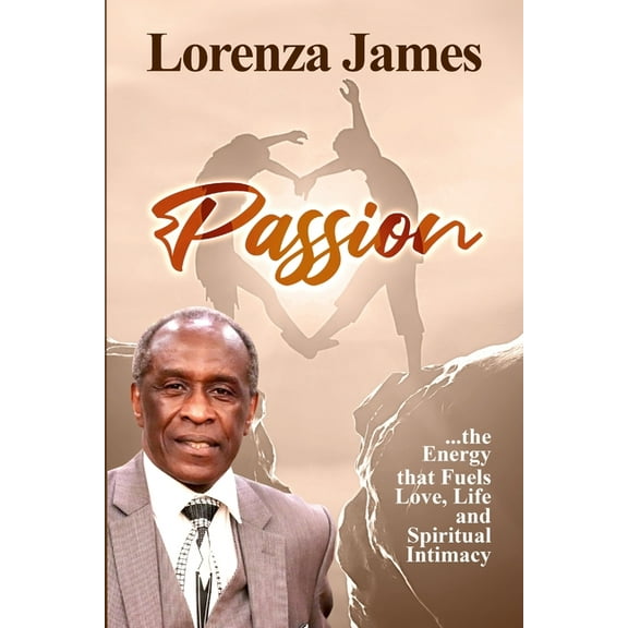 Passion: The Energy That Fuels Love, Life, & Spiritual Intimacy, (Paperback)