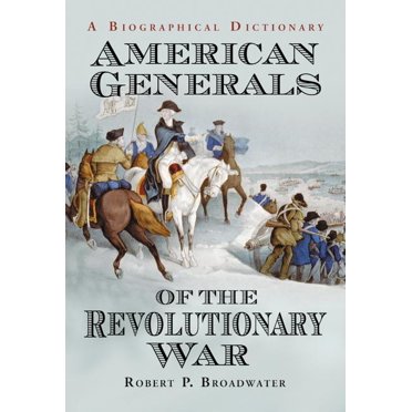 American Generals of the Revolutionary War: A Biographical Dictionary (Paperback)