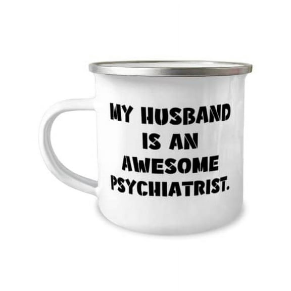 Joke Husband, My Husband Is an Awesome Psychiatrist, Husband 12oz Camper Mug From Wife
