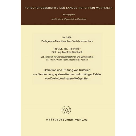 Forschungsberichte Des Landes Nordrhein- Definition Und PrÃ¼fung Von Kriterien Zur Bestimmung Systematischer Und ZufÃ¤lliger Fehler Von Drei-Koordinaten-MeÃgerÃ¤ten, (Paperback)
