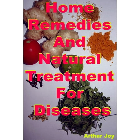 Home Remedies And Natural Treatment For Diseases -