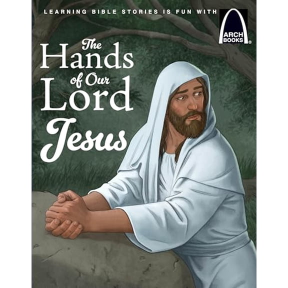 Pre-Owned The Hands of Our Lord Jesus - Arch Books (Paperback) 0758676085 9780758676085