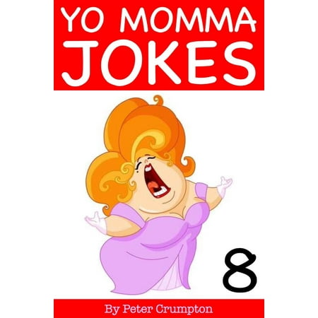 Yo Momma Jokes 8 - eBook (Best Fat Momma Jokes)