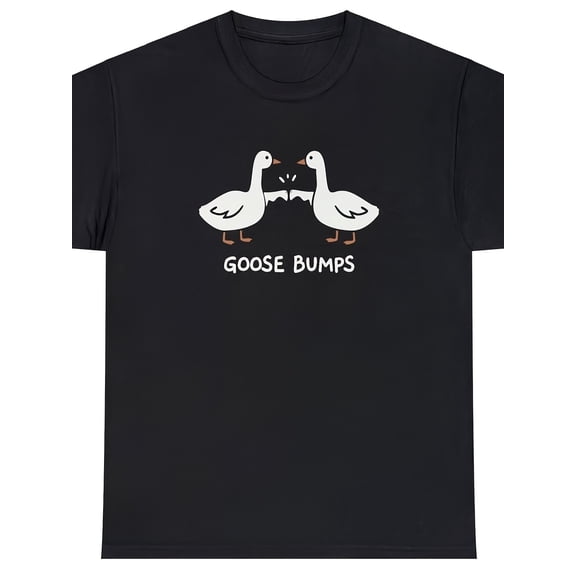 Goosebumps-Shirt Funny Sarcastic Silly Goose Fist Sarcastic Humor-Shirt Soft Comfortable Round Neck- 220g