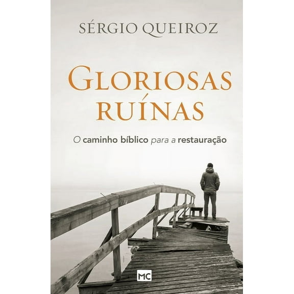 Gloriosas ruínas: O caminho bíblico para a restauração (Paperback)
