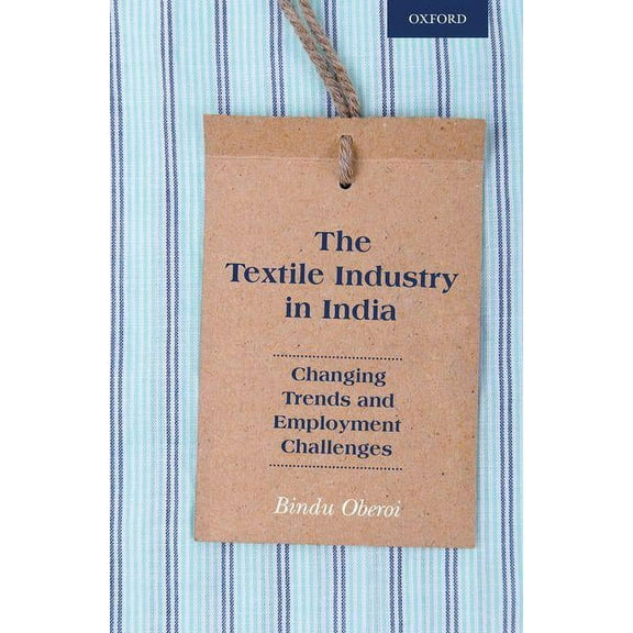 The Textile Industry in India, (Hardcover)