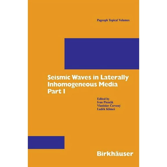 Pageoph Topical Volumes Seismic Waves in Laterally Inhomogeneous Media: Part 1, (Paperback)