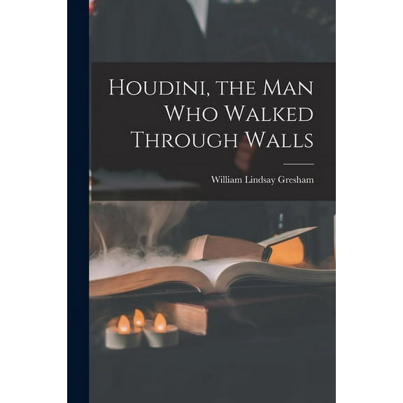 Houdini, the Man Who Walked Through Walls, (Paperback)