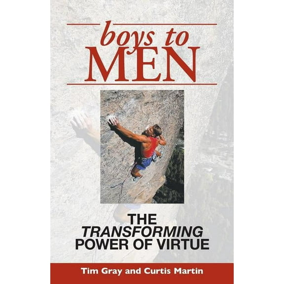 Boys to Men: The Transforming Power of Virtue (Paperback)