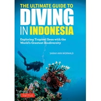 The Ultimate Guide to Diving in Indonesia: Exploring the Tropical Seas with the World's Greatest Marine Biodiversit, (Paperback)