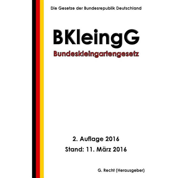 Bundeskleingartengesetz (BKleingG), 2. Auflage 2016 (Paperback)