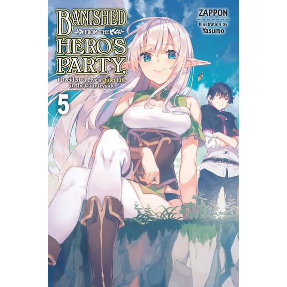 Banished from the Hero's Party, I D Banished from the Hero's Party, I Decided to Live a Quiet Life in the Countryside, Vol. 5 (Light Novel): Volume 5, Book 5, (Paperback)