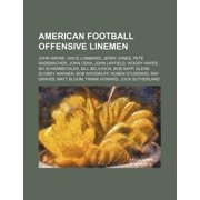American Football Offensive Linemen : John Wayne, Vince Lombardi, Jerry Jones, Pete Rademacher, John Cena, John Layfield, Woody Hayes (Paperback)