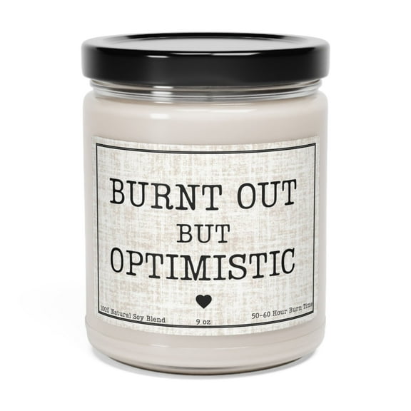 Burnt Out But Optimistic, Funny Candle for Men and Women Encouragement Gift