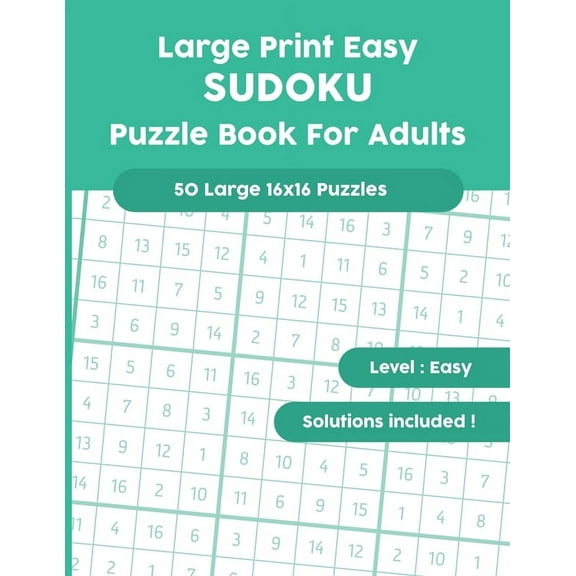 Large Print Easy SUDOKU Puzzle Book For Adults: 50 Large 16x16 Puzzles with Solutions!