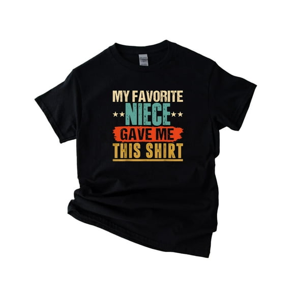My Favorite Niece Gave Me This Funny Gift For An Uncle V61382 Unisex T-Shirt, up to 5XL