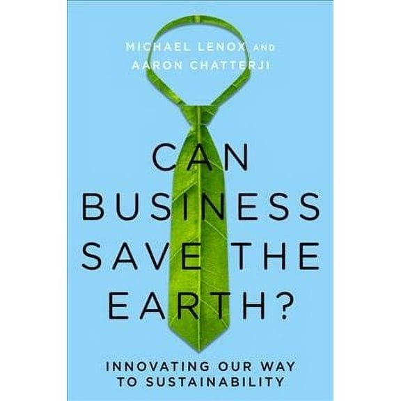 Can Business Save the Earth?: Innovating Our Way to Sustainability (Hardcover)