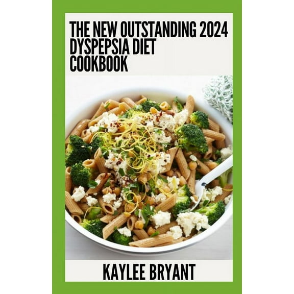 The New Outstanding 2024 Dyspepsia Diet Cookbook (Paperback)