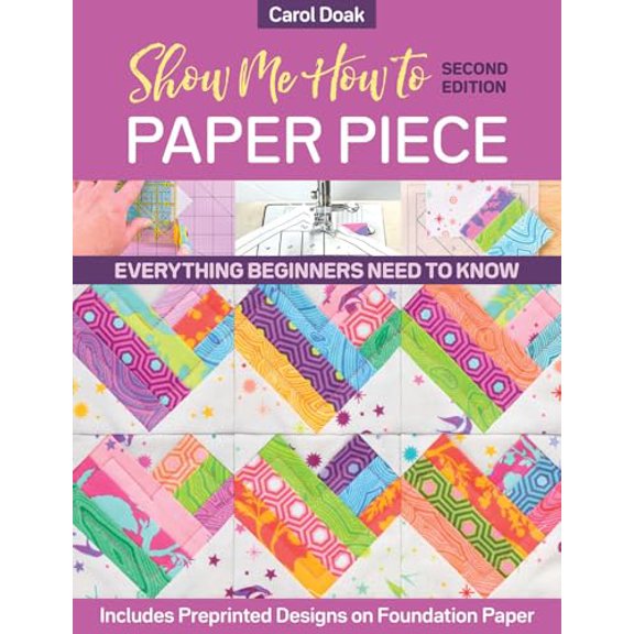 Pre-Owned Show Me How to Paper Piece, Second Edition: Everything Beginners Need to Know; Includes Preprinted (Paperback) by Carol Doak