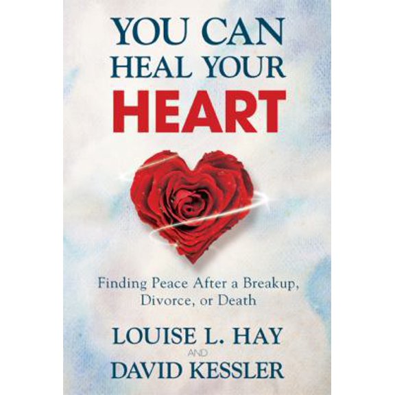 Pre-Owned You Can Heal Your Heart: Finding Peace After a Breakup, Divorce, or Death (Hardcover) 140194387X 9781401943875