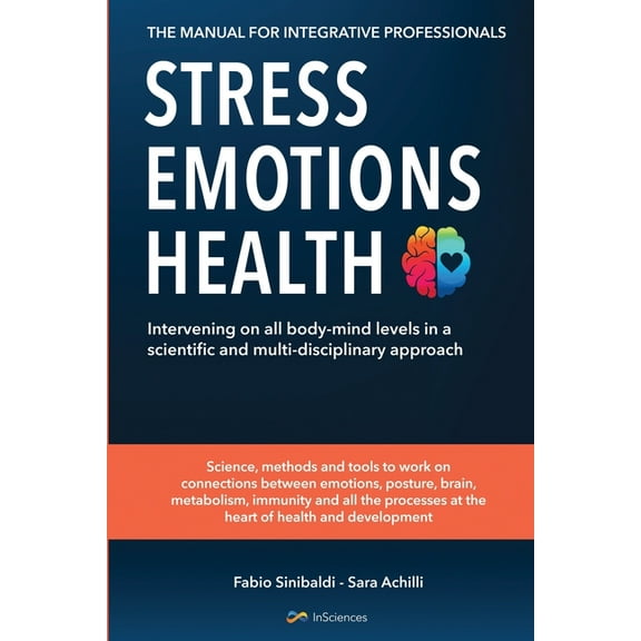 Stress, Emotions and Health - The Manual for Integrative Professionals, (Paperback)