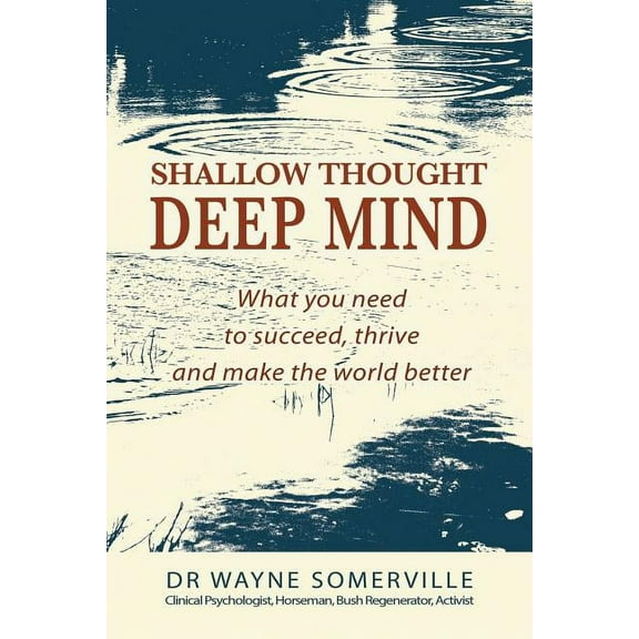Shallow Thought, Deep Mind: What you need to succeed, thrive and make the world better, (Paperback)