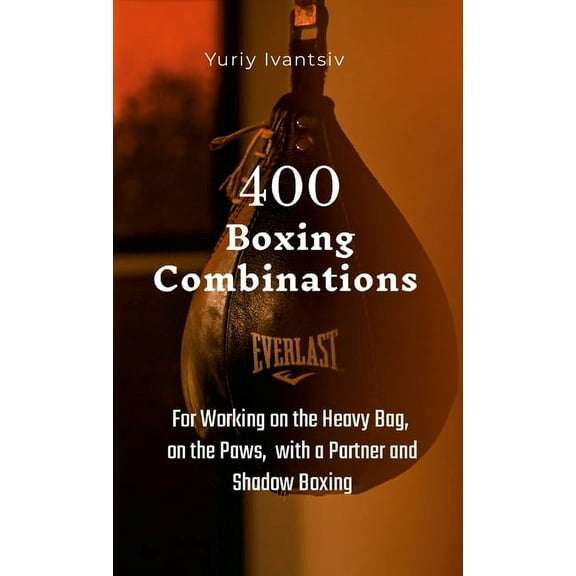 400 Boxing Combinations: For Working on the Heavy Bag, on the Paws, with a Partner and Shadow Boxing, (Paperback)