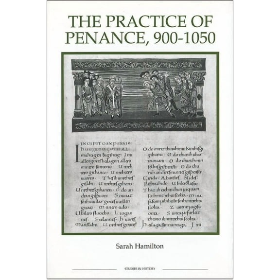 Royal Historical Society Studies in Hist The Practice of Penance, 900-1050, Book 20, (Hardcover)